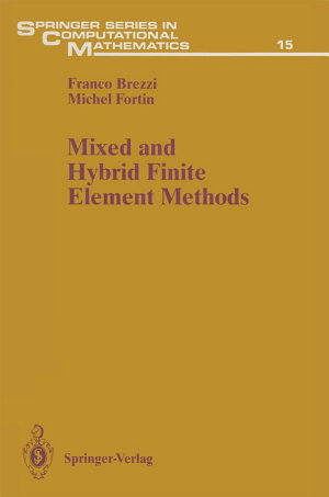 Franco Brezzi and Michel Fortin, Mixed and Hybrid Finite Element Methods, Springer Series on Computational Mathematics, 1991, 350 pages