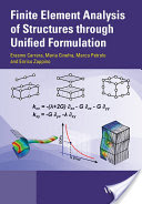 Erasmo Carrera, Maria Cinefra, Marco Petrolo and Enrico Zappino, Finite Element Analysis of Structures through Unified Formulation, John Wiley, 2014, 416 pages