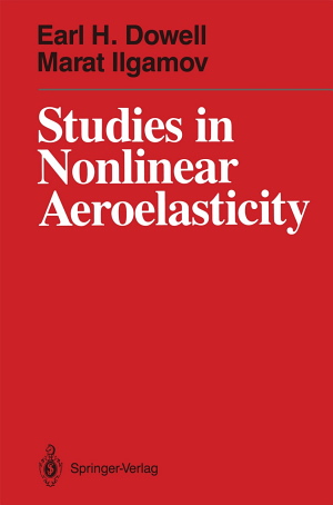 Earl H. Dowell and Marat Ilgamov, Studies in Nonlinear Aeroelasticity, Springer, 2012