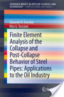 Eduardo N. Dvorkin & Rita G. Toscano, Finite Element Analysis of the Collapse and Post-Collapse Behavior of Steel Pipes, Springer 2014, 98 pages