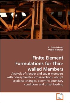 Erkmen, RE and Mohareb, M (2009) Finite Element Formulations for Thin Walled Members, VDM Publishing, Saarbrücken,Germany, 344 pp