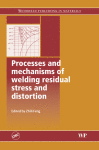 Zhili Feng (Editor), Processes and Mechanisms of Welding Residual Stress and Distortion, Woodhead Publishing Series in Welding and Other Joining Technologies, 2005, 364 pages