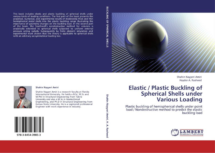 Shahin Nayyeri Amiri and Hayder A. Rasheed, Elastic/Plastic Buckling of Spherical Shells under Various Loading, Lambert Academic Publishing