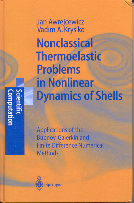 Jan Awrejcewicz, Vadim A. Krysko, Nonclassical Thermoelastic Problems in Nonlinear Dynamics of Shells, Springer-Verlag, 2003, 428 pages