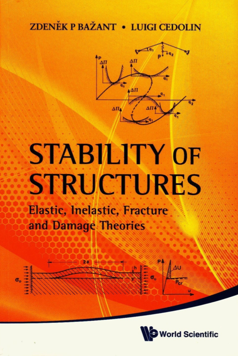 Zdenek P. Bazant and Luigi Cedolin, Stability of structures, World Scientific Publishing, 2010, 1011 pages