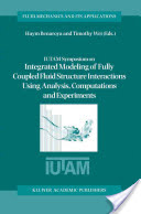 Haym Benaroya & Timothy Wei (eds), IUTAM Symposium on Integrated Modeling of Fully Coupled Fluid Structure Interactions Using Analysis, Computations and Experiments, Rutgers, 2003, Springer, 2004, 521 pages