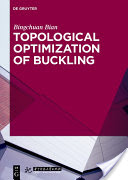 Bingchuan Bian, Topological Optimization of Buckling, Walter de Gruyter Technology & Engineering, 2018, 351 pages
