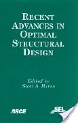 Scott A. Burns (Editor), Recent Advances in Optimal Structural Design, ASCE, 2002, 385 pages