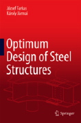 Jozsef Farkas and Karoly Jarmai, Optimum Design of Steel Structures, Springer, 2013, 265 pages
