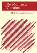 R.E.D. Bishop and D.C. Johnson, The Mechanics of Vibration, Cambridge University press, 1979, 592 pages