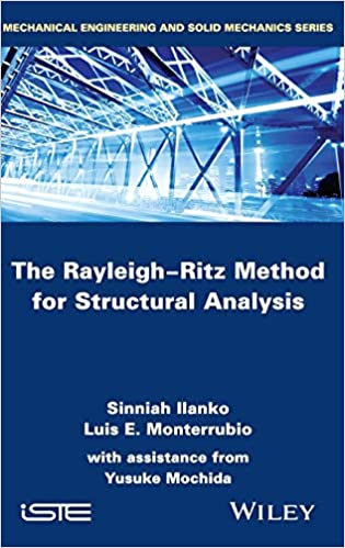 Sinniah Ilanko, Luis E. Monterrubio and Yusuke Mochida, The Rayleigh-Ritz Method for Structural Analysis, Wiley, 2014, 252 pages