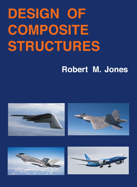 Robert M. Jones, Design of Composite Structures, Bull Ridge Publishing, Blacksburg, Virginia, 2015, xxx pages