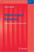 Raouf A. Ibrahim, Vibro-Impact Dynamics: Modeling, Mapping and Applications (Lecture Notes in Applied and Computational Mechanics), Springer, 2010