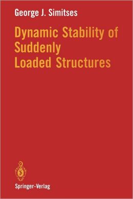George J. Simitses, Dynamic Stability of Suddenly Loaded Structures, Springer-Verlag, 2011