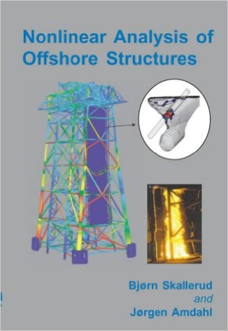 B. Skallerud and J. Amdahl, Nonlinear Analysis of Offshore Structures, Research Studies Pre, 2002, 340 pages 