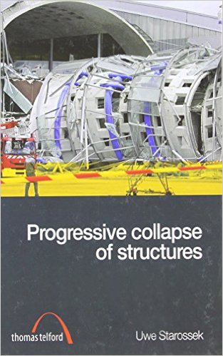 Uwe Starossek, Progressive Collapse of Structues, Thomas Telford,  ISBN-13: 978-0727736109, 2009, 168 pages 