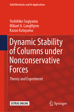 Yoshihiko Sugiyama, Mikael Langthjem and Kazuo Katayama, Dynamic Stability of Columns under Nonconservative Forces, Theory and Experiment, Springer, 2019, 236 pages