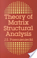 J.S. Przemieniecki, Theory of Matrix Structural Analysis, Courier Dover Publications, 1985, 468 pages
