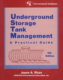Joyce A. Rizzo, Underground storage tank management: A practical guide, Government Institutes, 1998, 391 pages