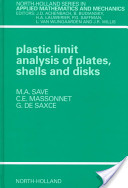 M.A. Save, C.E. Massonnet and Géry de Saxce, Plastic limit analysis of plates, shells and disks, Elsevier, 1997, 580 pages