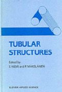 E. Niemi and P. Makelainen (Editors), Tubular Structures, Taylor & Francis, 1990, 464 pages