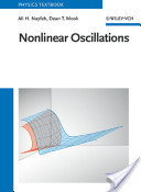 Ali Hasan Nayfeh and Dean T. Mook, Nonlinear Oscillations, John Wiley & Sons, 2008, 720 pages