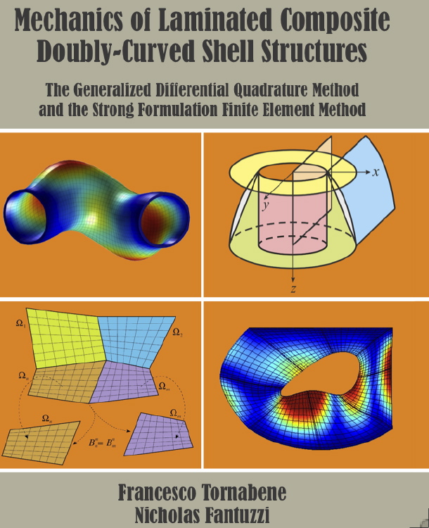 Franceso Tornabene & Nicholas Fantuzzi, Mechanics of Laminated Composite Doubly-Curved Shell Structures, Publisher: Esculapio, ISBN: 978-88-7488-647-6