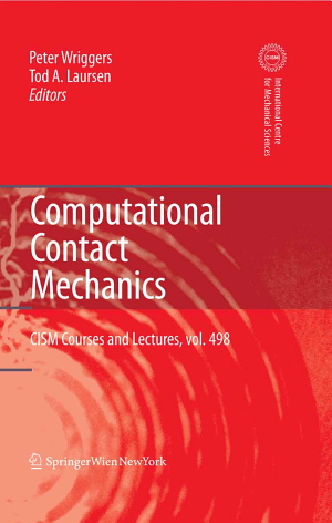 Peter Wriggers and Tod A. Laursen (Editors), Computational Contact Mechanics, Springer, 2008