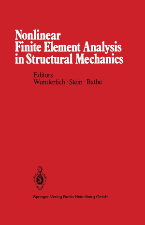 Walter Wunderlich, Erwin Stein and Klaus-Jürgen Bathe (editors), Nonlinear finite element analysis in structural mechanics, Re-Edition, Springer, 2013