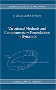 B. Tabarrok and F.P.J. Rimrott, Variational Methods and Complementary Formulations in Dynamics, Kluwer Academic Publishers, 1994, 380 pages