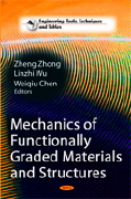 Zheng Zhong, Linzhi Wu & Weiqiu Chen (editors), Mechanics of Functionally Graded Materials and Structures, Nova Scotia