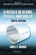 Ansel C. Ugural, Stresses in beams, plates and shells, 3rd Edition, CRC Press, 2009, 596 pages