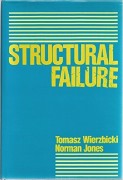 Tomasz Wierzbicki and Norman Jones (Editors), Structural Failure, Wiley Interscience, 1989, 551 pages