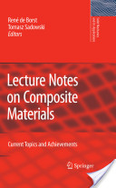 René de Borst and Tomasz Sadowski (Editors), Lecture notes on composite materials (Google eBook), Springer, 2009, 237 pages