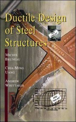 Michel Bruneau, Chia-Ming Uang and Andrew Whittaker, “Ductile Design of Steel Structures”, McGraw Hill, New York, NY, 1998, 485 pages