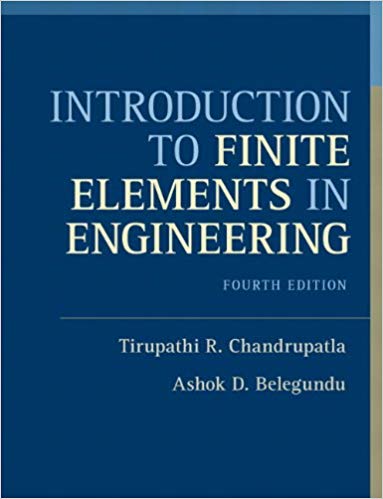 Tirupathi R. Chandrupatla and Ashok D. Belegundu, Introduction to Finite Elements in Engineering (4th edition), Pearson, 2011, 512 pages 