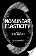 R.W. Dickey (Editor), Nonlinear Elasticity, Academic Press, 2014, 414 pages