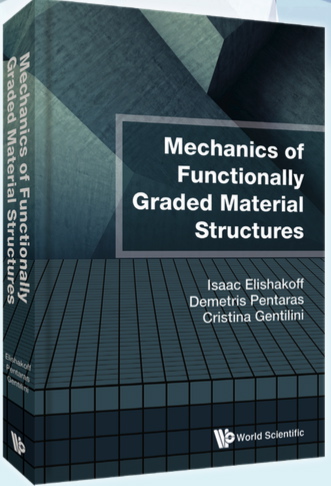 Isaac Elishakoff, Demetris Pentaras and Cristina Gentilini, Mechanics of Functionally Graded Material Structures, World Scientific, 2015