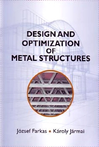 Jozsef Farkas and Karoly Jarmai, Design and Optimization of Metal Structures, Woodhead Publishing, 2008, 328 pages