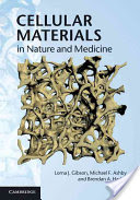 Lorna J. Gibson, Michael F. Ashby and Brendan A. Harley, Cellular Materials in Nature and Medicine, Cambridge University Press, 2010, 309 pages