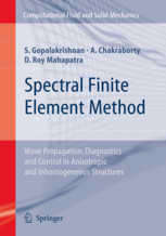 Srinivasan Gopalakrishnan, Abir Chakraborty and Debiprosad Roy Mahapatra, Spectral Finite Element Method, Springer, 2008, 440 pages