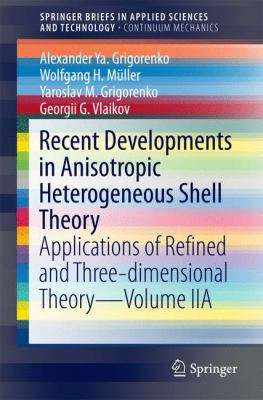 Alexander Ya. Grigorenko, Wolfgang H. Mueller, Yaroslav M. Grigorenko and Georgii G. Vlaikov, Recent Developments in Anisotropic Heterogeneous Shell Theory, Applications of Refined and Three-Dimensional Theory - Vol. IIA, Springer, 2016 