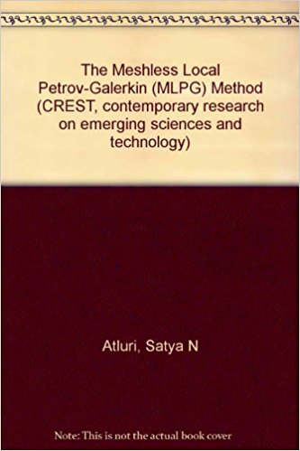 Satya N. Atluri and Shengping Shen, The Meshless Local Petrov-Galerkin (MLPG Method, Tech Science Press, 2002, 440 pages