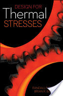 Randall F. Barron and Brian R. Barron, Design for Thermal Stresses, John Wiley & Sons, 2011, 528 pages