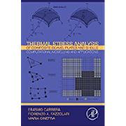 Erasmo Carrera, Fiorenzo A. Fazzolari and Maria Cenefra, Thermal Stress Analysis of Composite Beams, Plates and Shells: Computational Modeling and Applications, Elsevier, 2016, 444 pages