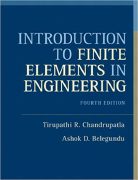 Tirupathi R. Chandrupatla and Ashok D. Belegundu, Introduction to Finite Elements in Engineering (4th edition), Pearson, 2011, 512 pages 