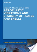 Sergey D. Algazin and Igor A. Kijko, Aeroelastic Vibratons and Stability of Plates and Shells, Walter de Gruyter GmbH & Co KG, Jan 1, 2015, 231 pages