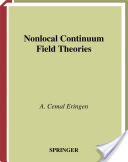 A. Cemal Eringen, Nonlocal Continuum Field Theories, Springer, 2002, 376 pages