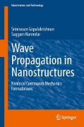 Srinivasan Gopalakrishnan and Sagggam Narendar, Wave Propagation in Nanostructures, Nonlocal Continuum Mechanics Formulation, Springer, 2013, 359 pages