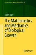 Alain Goriely, The Mathematics and Mechanics of Biological Growth, Interdisciplinary Applied Mathematics, Vol. 45, Springer, 2017